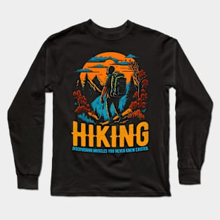 Hiking: Discovering muscles you never knew existed Funny Long Sleeve T-Shirt